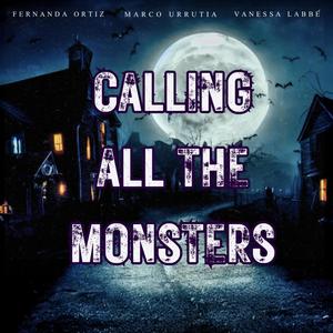 Calling All The Monsters (feat. Fernanda Ortiz & Vanessa Labbé)