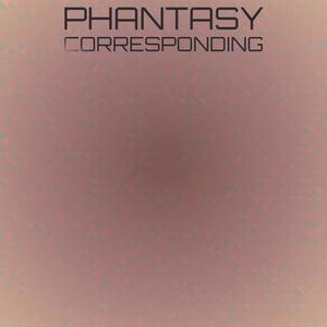 Phantasy Corresponding