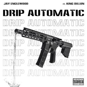 Drip Automatic (feat. King Dillon) [Explicit]