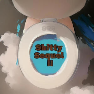 Shitty Sequel (Explicit)