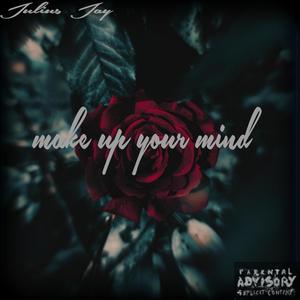 Make up your mind (Explicit)