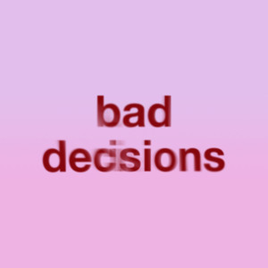 Bad Decisions (Inst.)