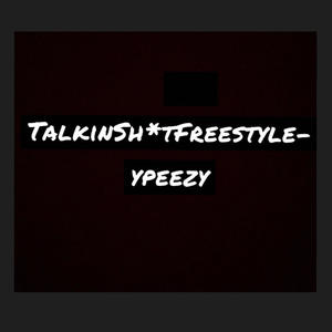 TalkinShytFreeStyle (feat. Prod.Bryce) [Explicit]