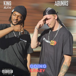 Going crazy (feat. Arunas) (Explicit)