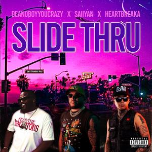 Slide Thru (feat. Heartbreaka & DeanoBoyYouCrazy) (Explicit)