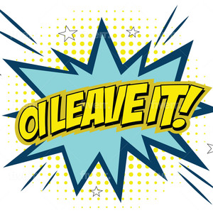 Oi Leave It (Explicit)