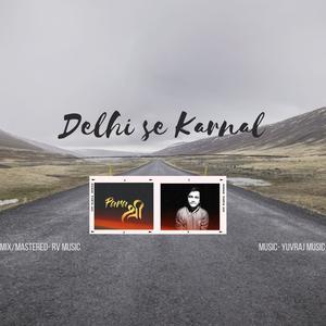 Delhi Se Karnal (Explicit)