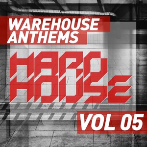 Warehouse Anthems: Hard House Vol. 5