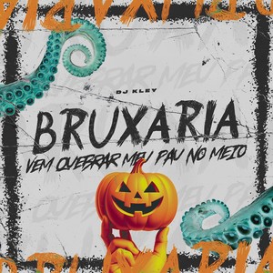 Bruxaria Vem Quebrar meu Pau no Meio (Explicit)