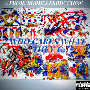 Who Cares What They C (Explicit)