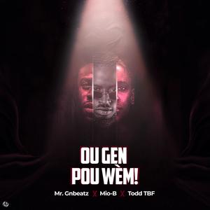 Ou Gen Pou Wèm (feat. Mio-B & Todd TBF) [Explicit]