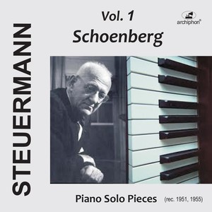 SCHOENBERG, A.: Piano Music (Eduard Steuermann, Vol .1: Schoenberg) [1951, 1955]