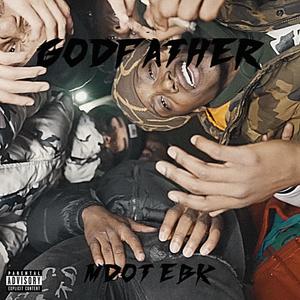 Godfather (feat. Mdot Ebk) (Explicit)