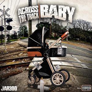 Across The Track Baby (Explicit)
