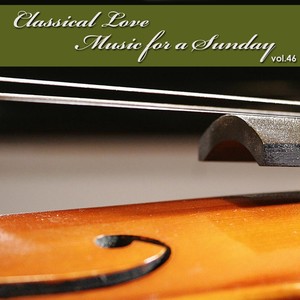 Classical Love - Music for a Sunday, Vol. 46