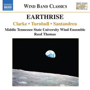 Wind Band Music - Clarke, N. / Turnbull, K. / Santandreu, J. (Earthrise) [Mtsu Wind Ensemble, Thomas]