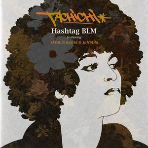 Hashtag BLM(feat. Skratch Bastid & Jah'Mila) (Explicit)
