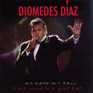 Diomedes en Concierto . . Con Mucho Gusto