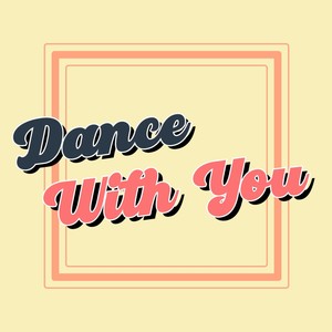 Dance With You