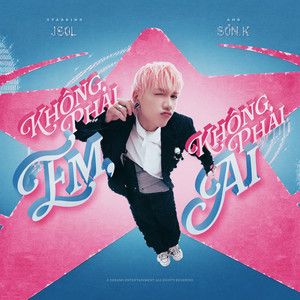 KHÔNG PHẢI EM, KHÔNG PHẢI AI