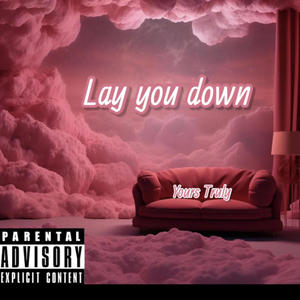 Lay you down