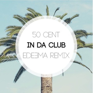 Edeema - In Da Club (Edeema Remix)
