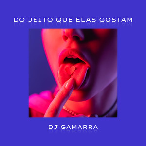 Do Jeito Que Elas Gostam (Explicit)