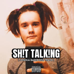 SH!T TALK!NG (Joshua Baker Diss Track) [Explicit]