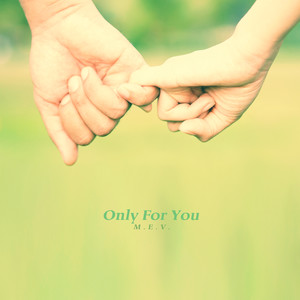 Only For You