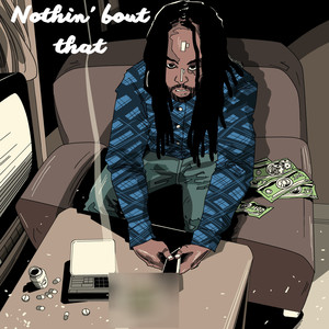 Nothin' bout that (Explicit)