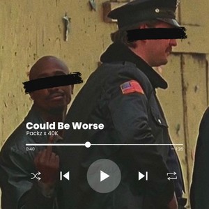 Could Be Worse (feat. 40k) (Explicit)