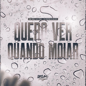 Quero Ver Quando Moiar
