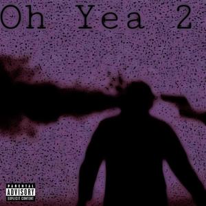 Oh Yea 2 (Explicit)