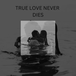 True Love Never Dies