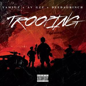 Troopin' (feat. Av Gzz & DeeDaGrinch ) [Explicit]