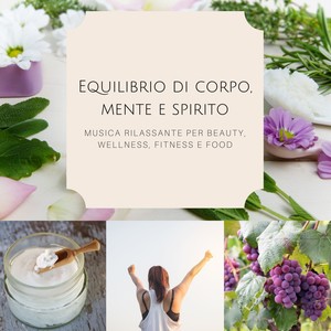 Equilibrio di corpo, mente e spirito - musica rilassante per beauty, wellness, fitness e food