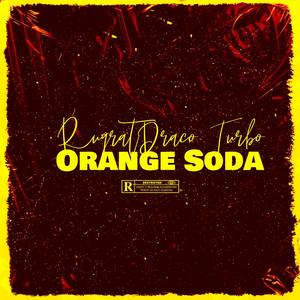 Orange Soda (feat. TurnmeupTurbo) (Explicit)