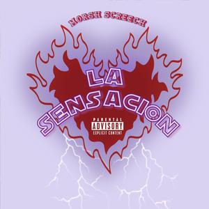 MORSH SCREECH - La Sensación (Explicit)