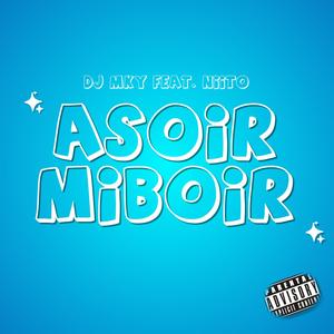 A Soir Mi Boir (feat. NIITO) (Explicit)