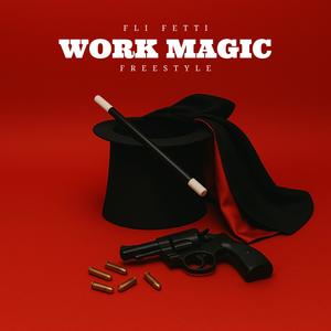 Work Magic Freestyle (Explicit)