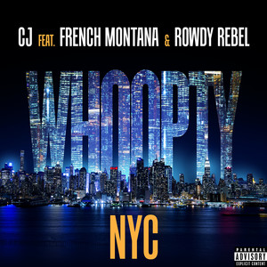 Whoopty NYC (feat. French Montana & Rowdy Rebel) [Explicit]