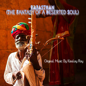 Rajasthan (The Fantasy of a Deserted Soul)