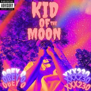 Kid of The Moon (Explicit)