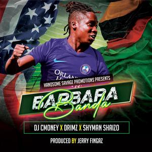 Barbara Banda (feat. Drimz & Shyman Shaizzo)