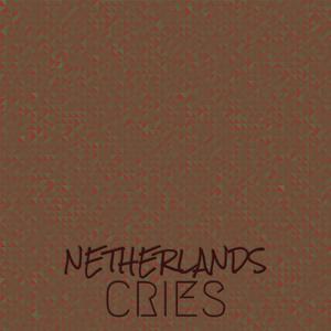 Netherlands Cries