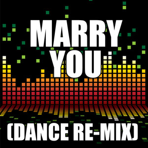 Marry You (Dance Remix)