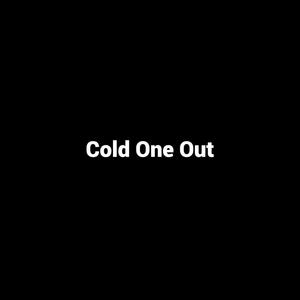 Cold One Out