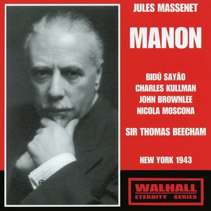 MASSENET, J.: Manon (Opera) [Sayão, Kullman, Brownlee, Moscona, Metropolitan Opera Chorus and Orchestra, Beecham] [1943]