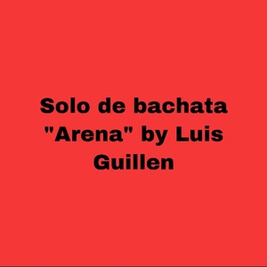 Solo De Bachata “Arena”