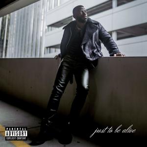 just to be alive (Explicit)